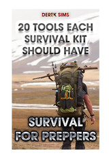 Survival for Preppers: 20 Tools Each Survival Kit Should Have.: (Survival Gea…
