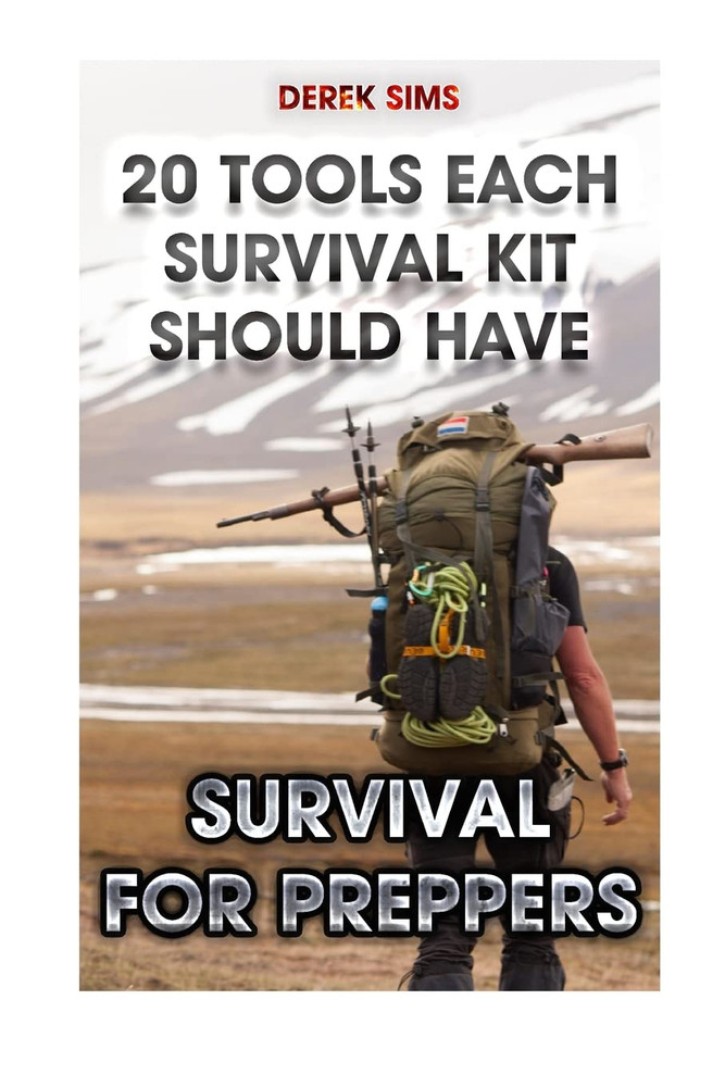 Survival for Preppers: 20 Tools Each Survival Kit Should Have.: (Survival Gear,